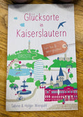 Glücksorte in Kaiserslautern – Fahr hin und werd glücklich